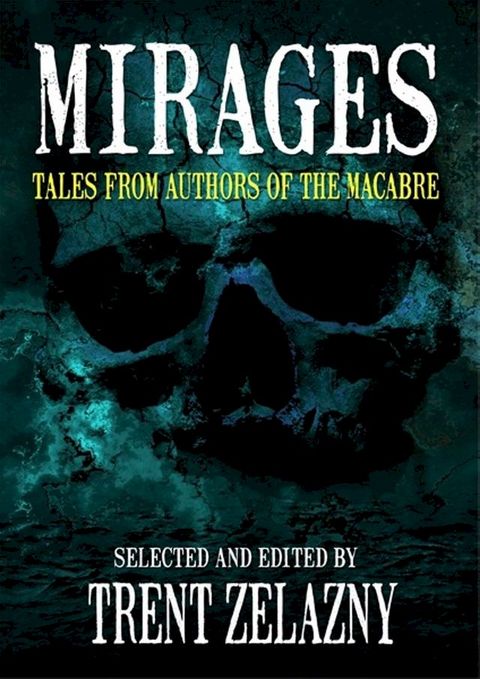 MIRAGES: TALES FROM AUTHORS OF THE MACABRE(Kobo/電子書)