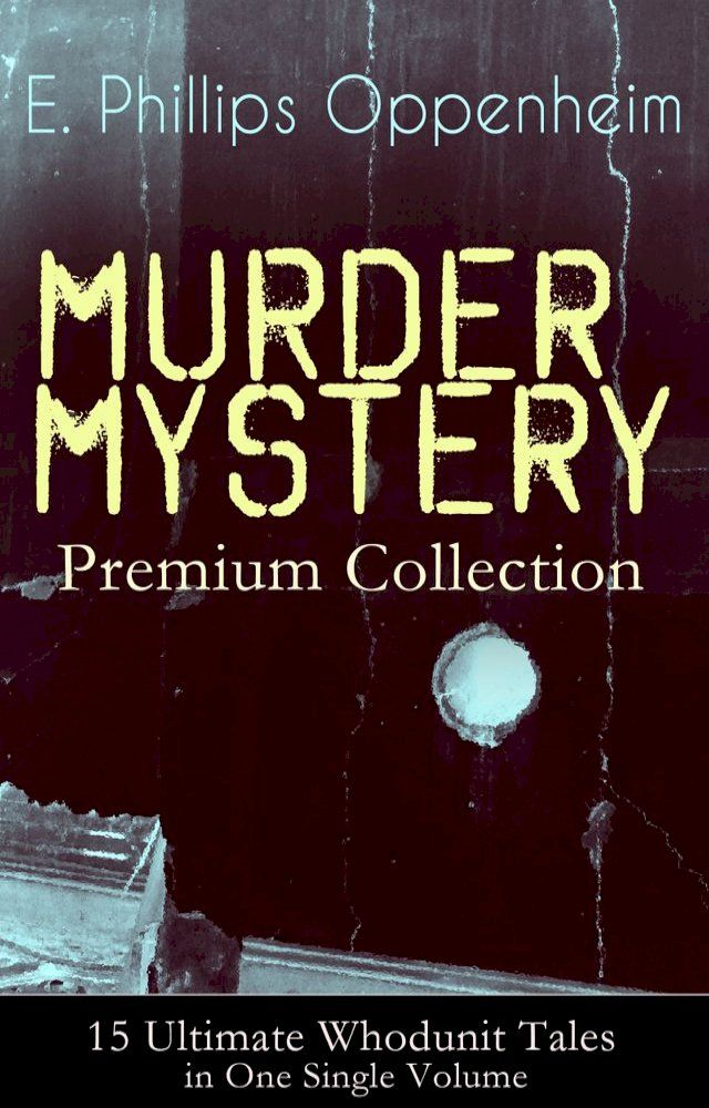  MURDER MYSTERY Premium Collection - 15 Ultimate Whodunit Tales in One Single Volume(Kobo/電子書)