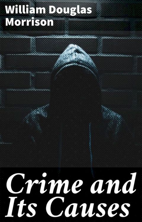 Crime and Its Causes(Kobo/電子書)