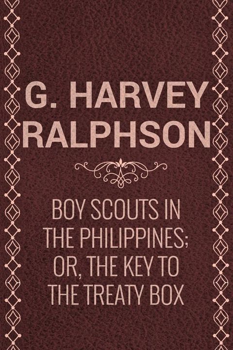 Boy Scouts in the Philippines; Or, The Key to the Treaty Box(Kobo/電子書)