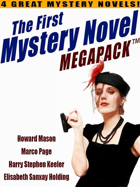 The First Mystery Novel MEGAPACK : 4 Great Mystery Novels(Kobo/電子書)