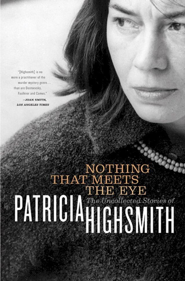  Nothing That Meets the Eye: The Uncollected Stories of Patricia Highsmith(Kobo/電子書)