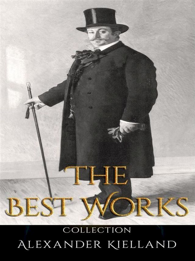  Alexander Kielland: The Best Works(Kobo/電子書)