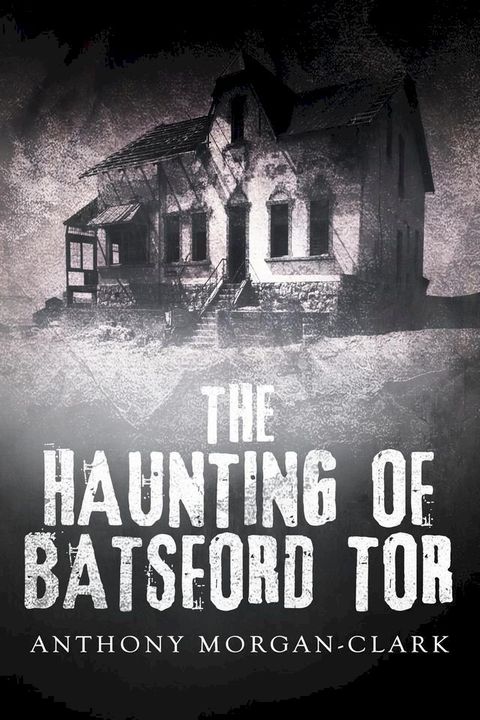 The Haunting of Batsford Tor(Kobo/電子書)