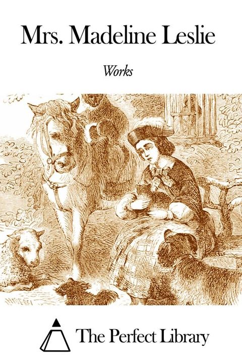 Works of Mrs. Madeline Leslie(Kobo/電子書)