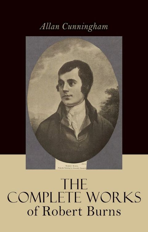 The Complete Works of Robert Burns: Containing his Poems, Songs, and Correspondence(Kobo/電子書)