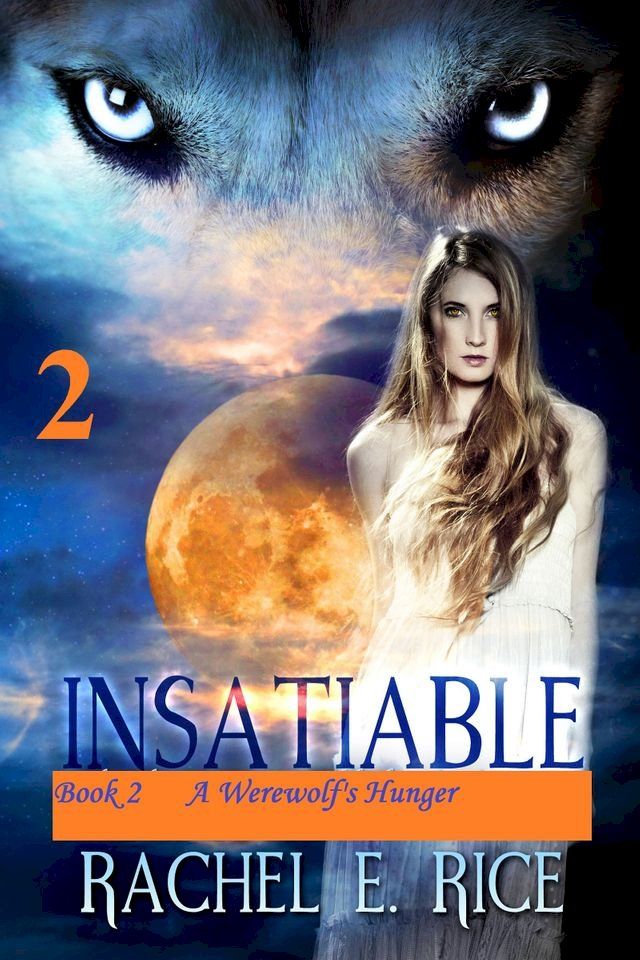  Insatiable: A Werewolf's Hunger Book 2(Kobo/電子書)