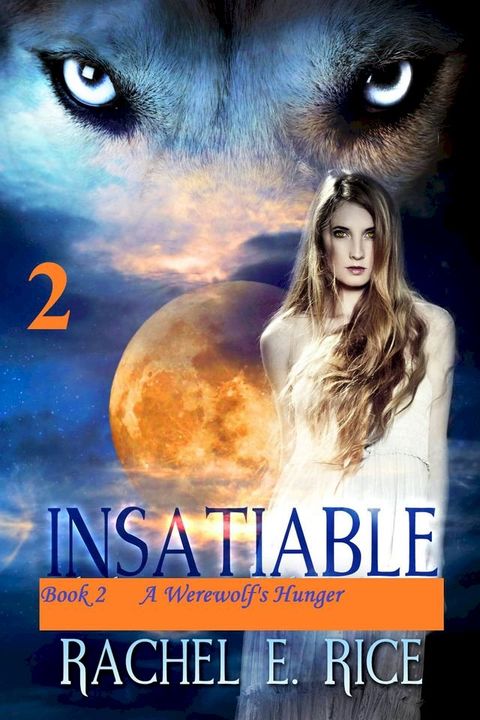 Insatiable: A Werewolf's Hunger Book 2(Kobo/電子書)