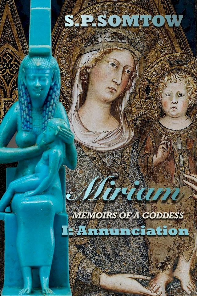  Miriam: Memoirs of a Goddess: Annunciation(Kobo/電子書)