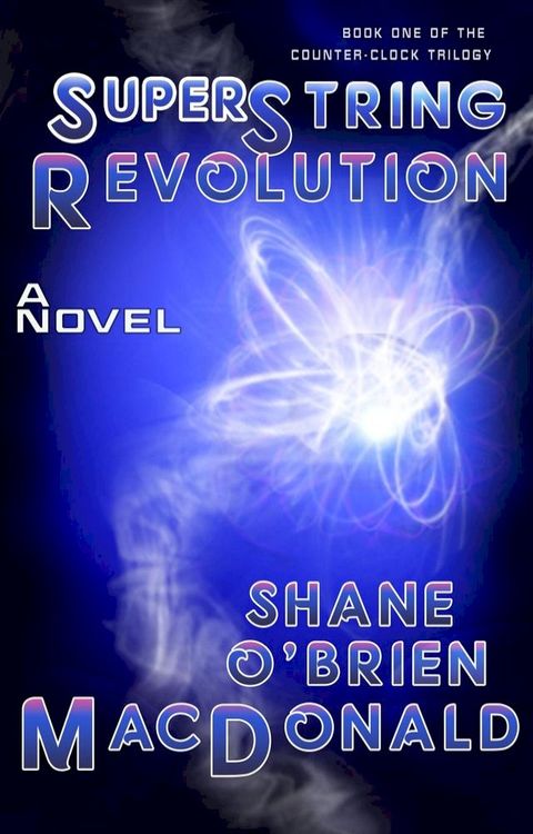 Superstring Revolution: A Novel(Kobo/電子書)