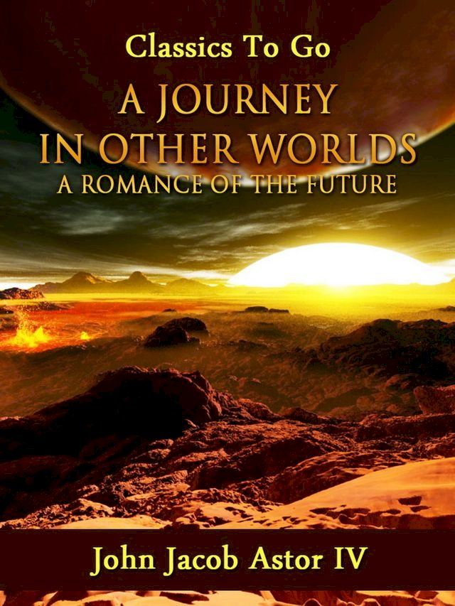  A Journey in Other Worlds: A Romance of the Future(Kobo/電子書)