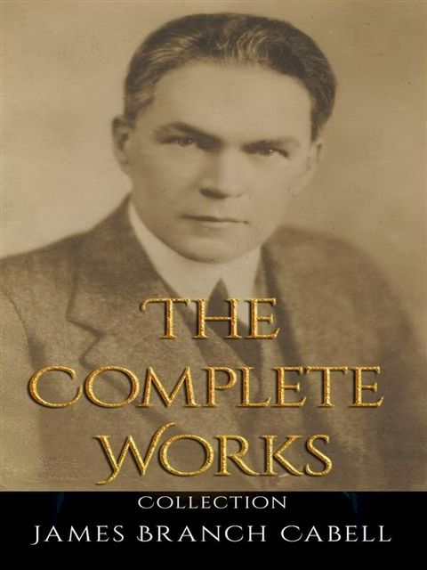 James Branch Cabell: The Complete Works(Kobo/電子書)