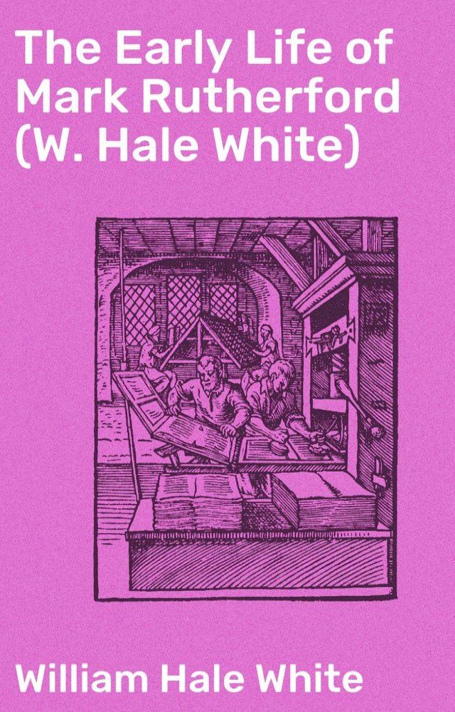  The Early Life of Mark Rutherford (W. Hale White)(Kobo/電子書)