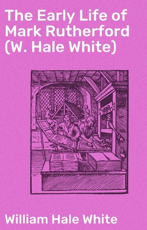 The Early Life of Mark Rutherford (W. Hale White)(Kobo/電子書)