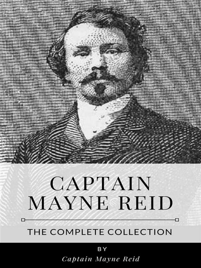  Captain Mayne Reid – The Complete Collection(Kobo/電子書)