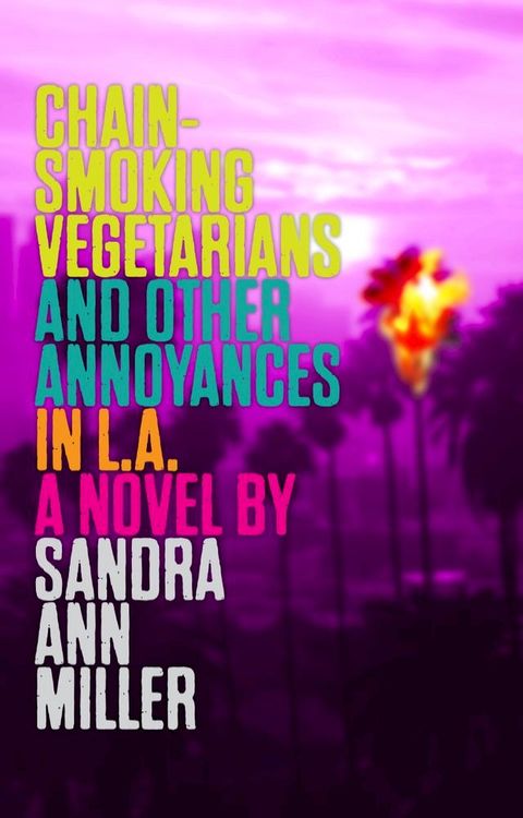 Chain-Smoking Vegetarians and Other Annoyances in L.A.(Kobo/電子書)