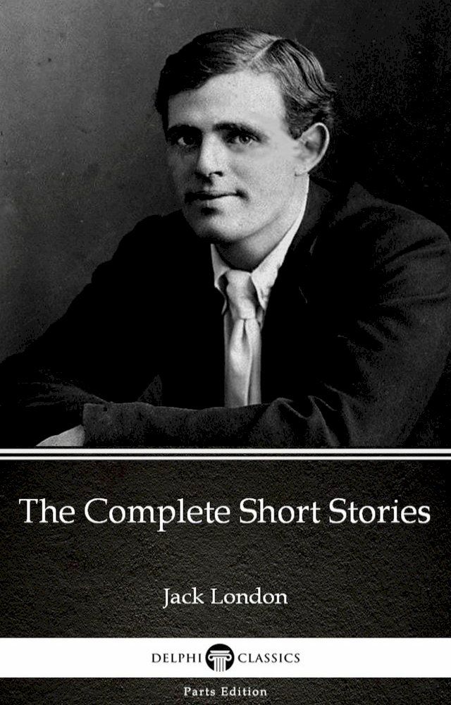  The Complete Short Stories by Jack London (Illustrated)(Kobo/電子書)