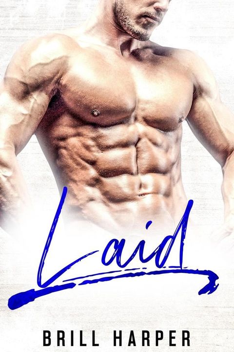 Laid: A Blue Collar Bad Boys Book(Kobo/電子書)