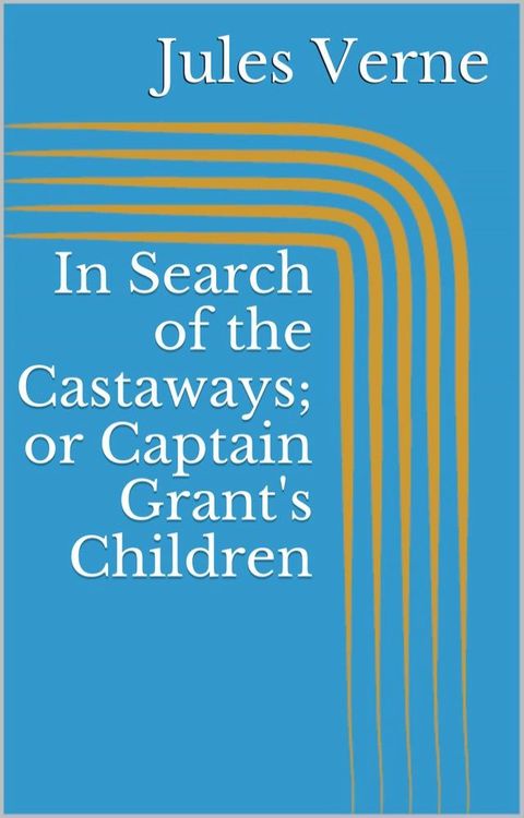 In Search of the Castaways; or Captain Grant's Children(Kobo/電子書)