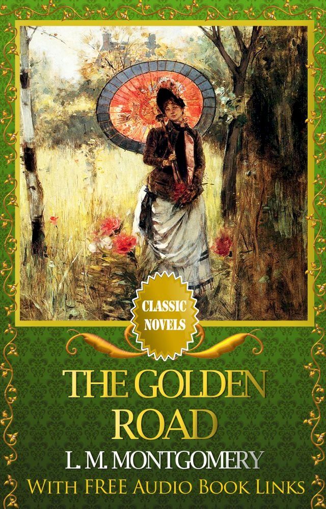  THE GOLDEN ROAD Classic Novels: New Illustrated [Free Audiobook Links](Kobo/電子書)