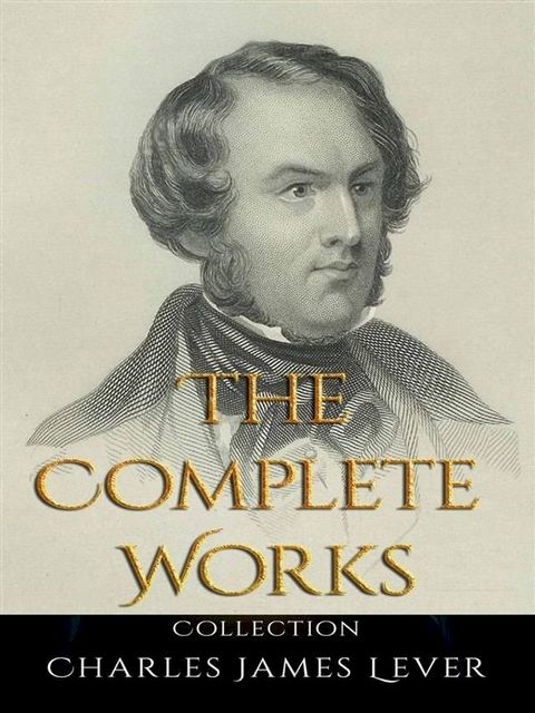 Charles James Lever: The Complete Works(Kobo/電子書)