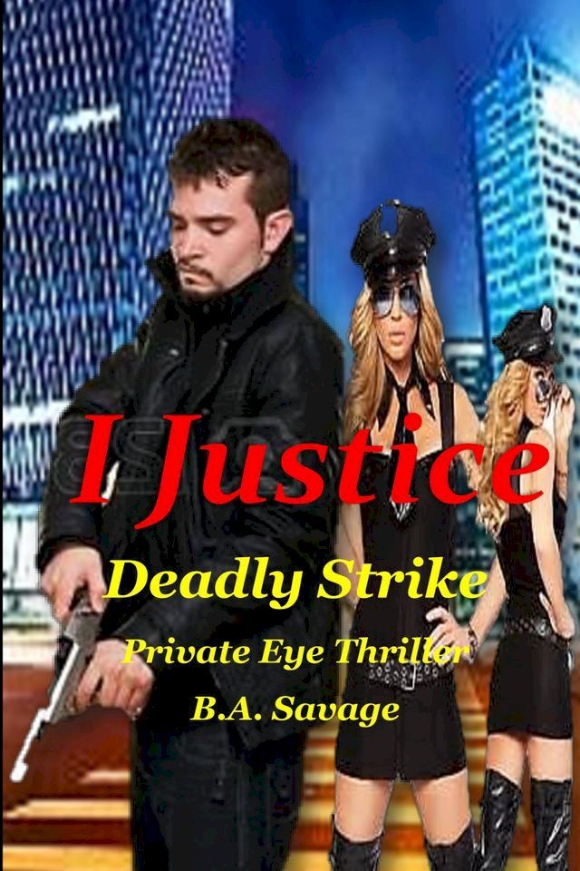  I Justice: Deadly Strike Private Eye Thriller(Kobo/電子書)