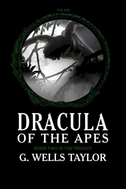 Dracula of the Apes: Book Two: The Ape(Kobo/電子書)