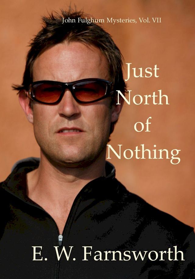  Just North of Nothing: John Fulghum Mysteries, Vol. VII(Kobo/電子書)