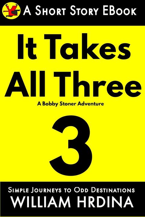 It Takes All Three- A Bobby Stoner Adventure(Kobo/電子書)