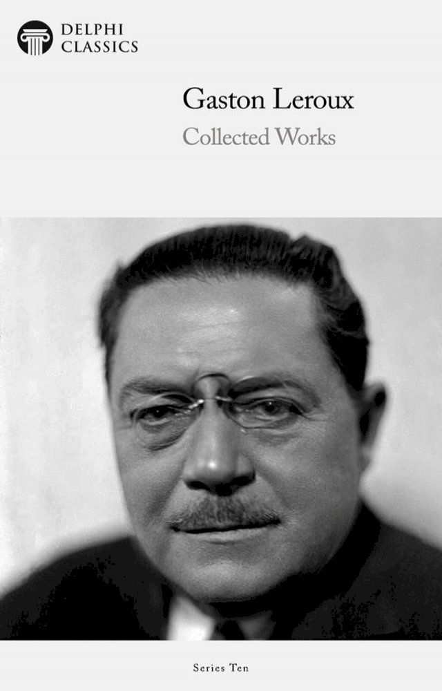  Delphi Collected Works of Gaston Leroux (Illustrated)(Kobo/電子書)