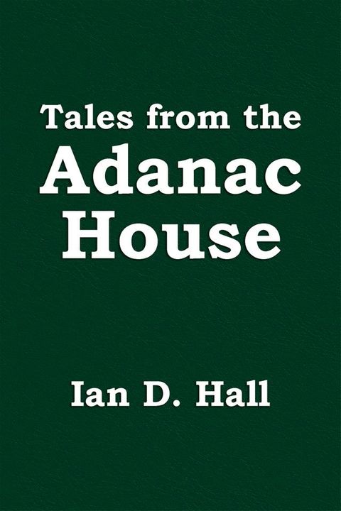 Tales from the Adanac House(Kobo/電子書)