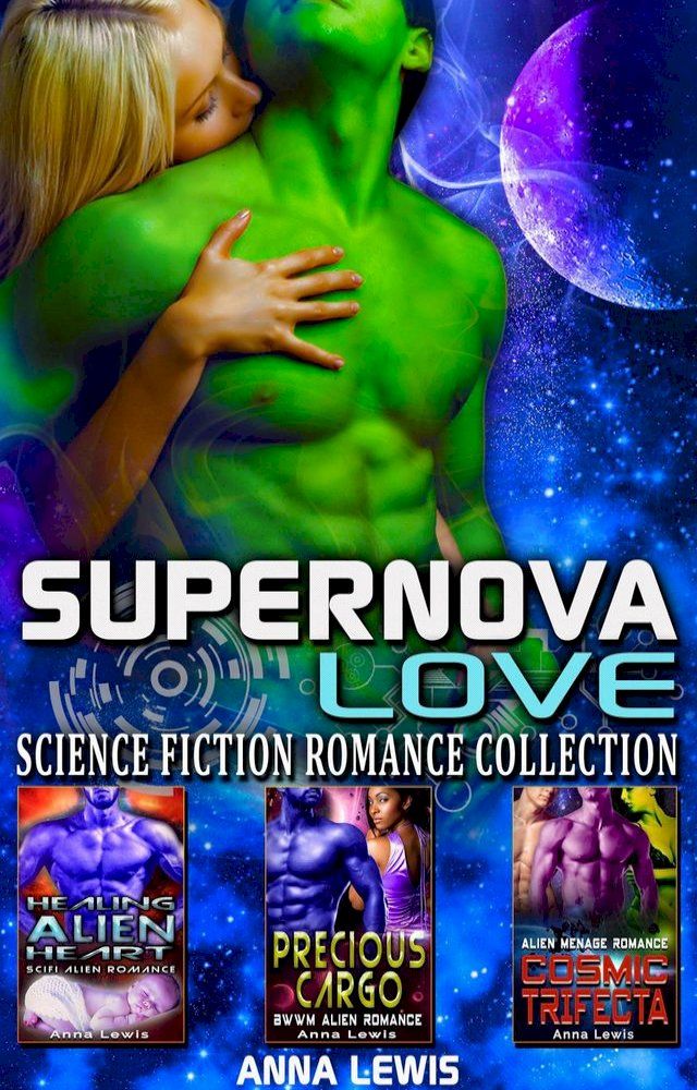  Supernova Love : Science Fiction Romance Collection(Kobo/電子書)