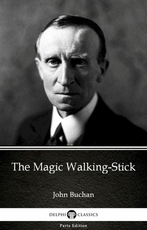 The Magic Walking-Stick by John Buchan - Delphi Classics (Illustrated)(Kobo/電子書)