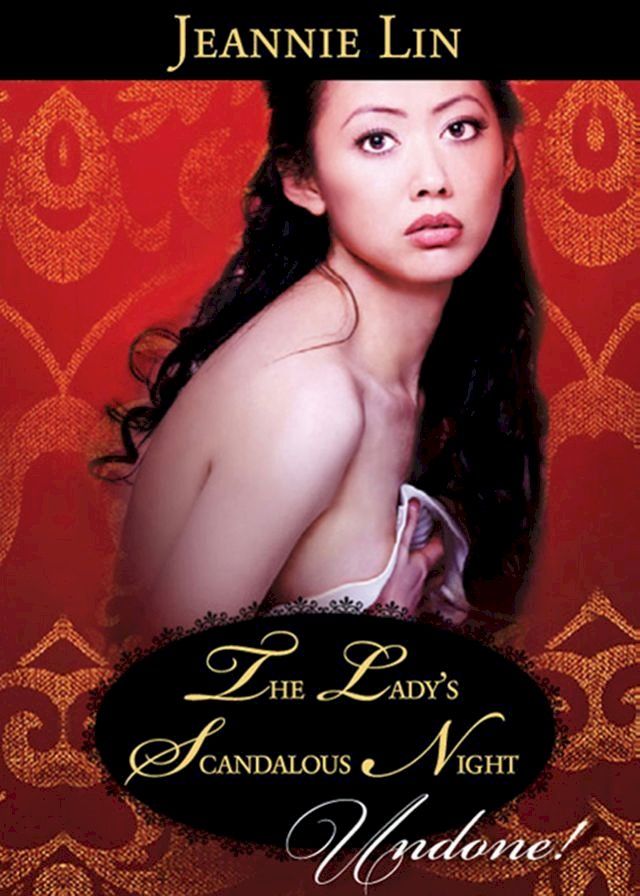  The Lady's Scandalous Night (Chinese Tang Dynasty, Book 3) (Mills & Boon Historical Undone)(Kobo/電子書)