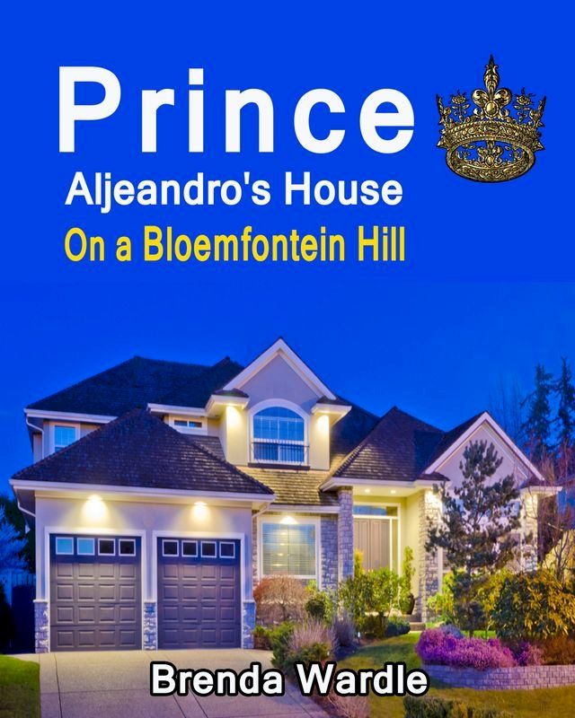  Prince Aljeandro's House on a Bloemfontein Hill(Kobo/電子書)