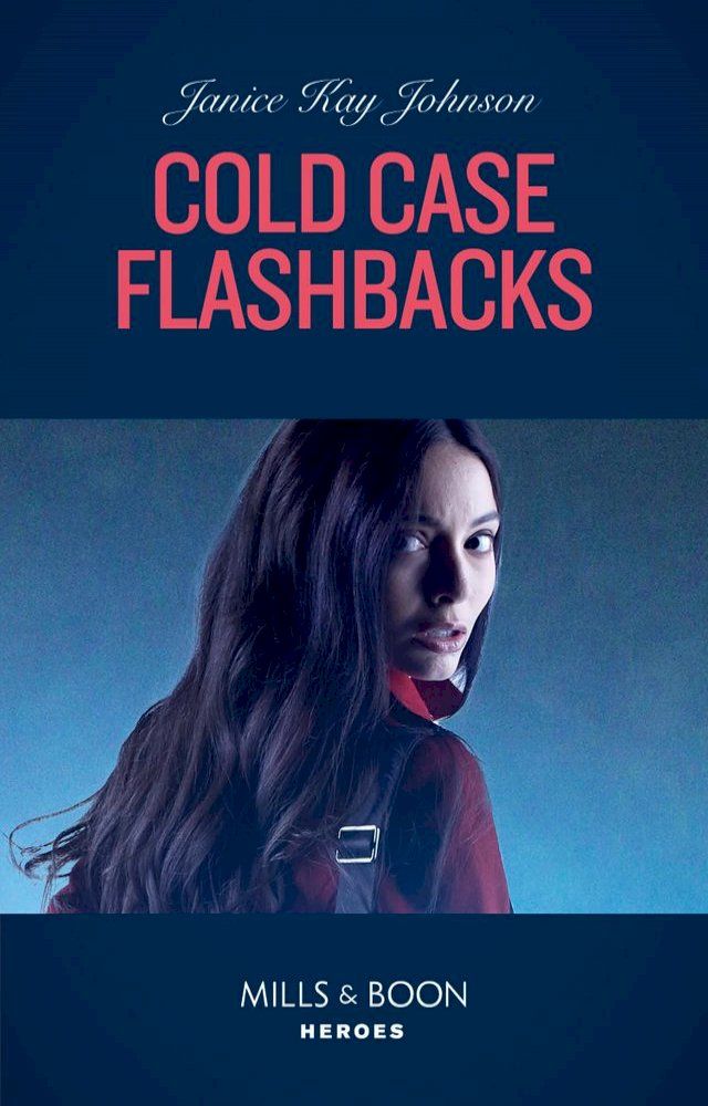  Cold Case Flashbacks (An Unsolved Mystery Book, Book 4) (Mills & Boon Heroes)(Kobo/電子書)