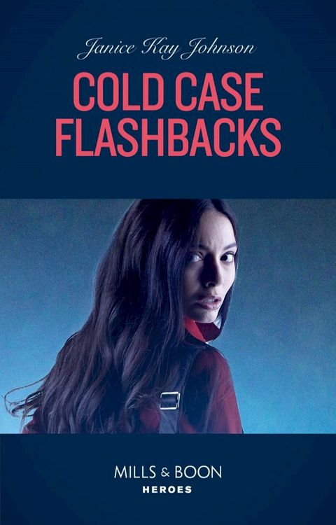 Cold Case Flashbacks (An Unsolved Mystery Book, Book 4) (Mills & Boon Heroes)(Kobo/電子書)