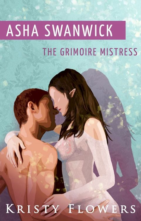 Asha Swanwick - The Grimoire Mistress(Kobo/電子書)