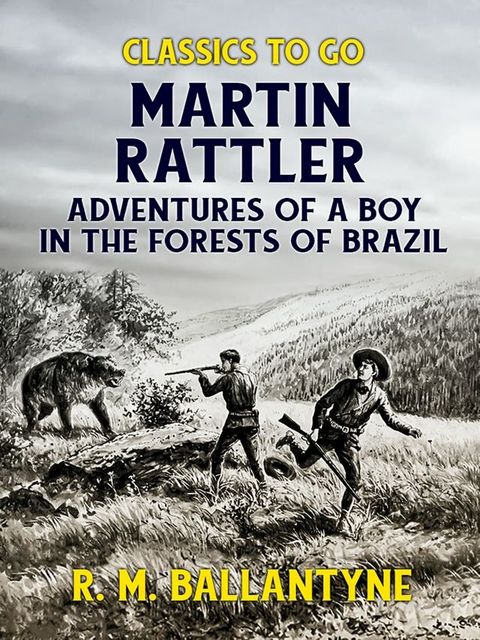 Martin Rattler Adventures of a Boy in he Forests of Brazil(Kobo/電子書)