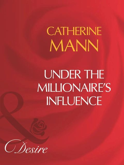 Under The Millionaire's Influence (Mills & Boon Desire)(Kobo/電子書)