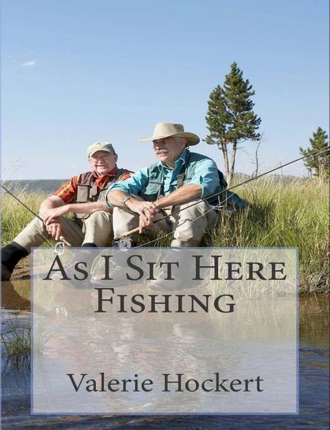 As I Sit Here Fishing(Kobo/電子書)