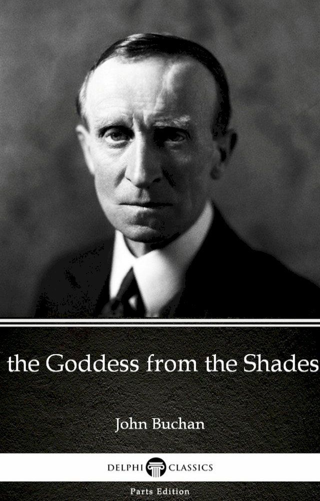  The Goddess from the Shades by John Buchan - Delphi Classics (Illustrated)(Kobo/電子書)