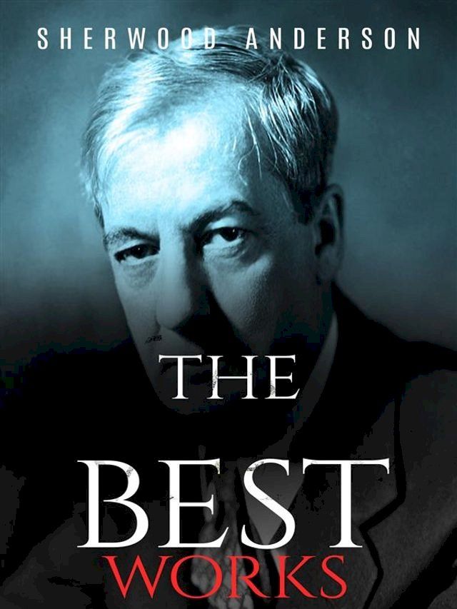  Sherwood Anderson: The Best Works(Kobo/電子書)