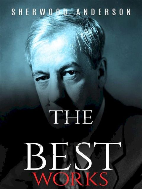 Sherwood Anderson: The Best Works(Kobo/電子書)