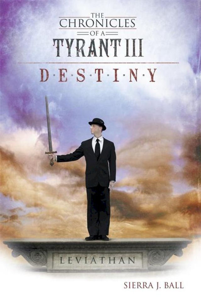  The Chronicles of a Tyrant Iii: Destiny(Kobo/電子書)