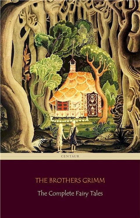 The Complete Fairy Tales [200 Fairy Tales and 10 Children's Legends] (Centaur Classics)(Kobo/電子書)