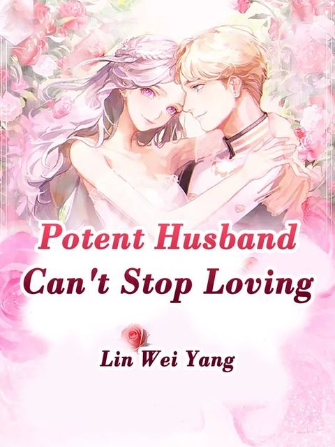 Potent Husband Can't Stop Loving(Kobo/電子書)