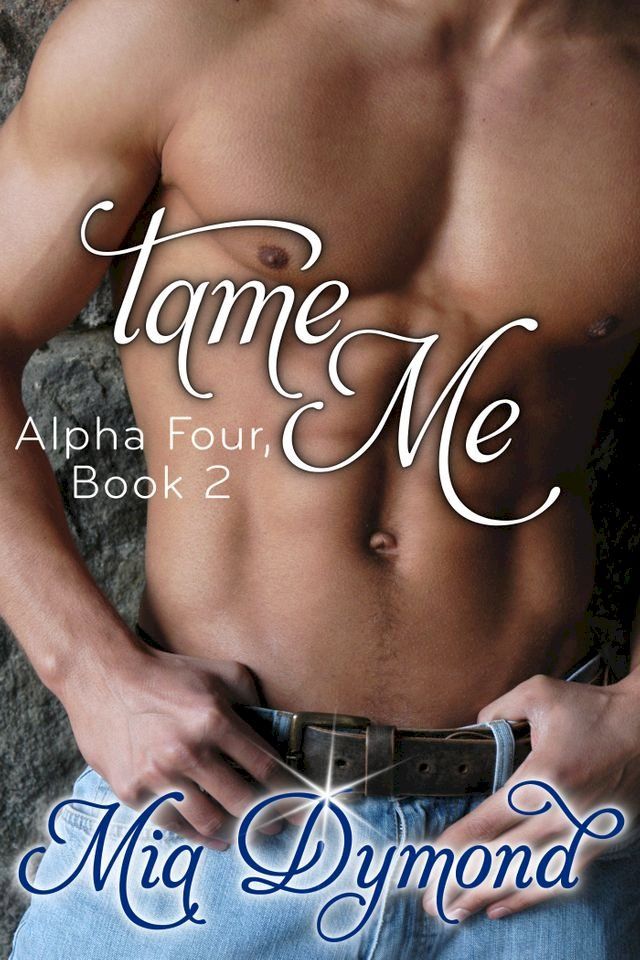  Tame Me (Alpha Four, Book 2)(Kobo/電子書)