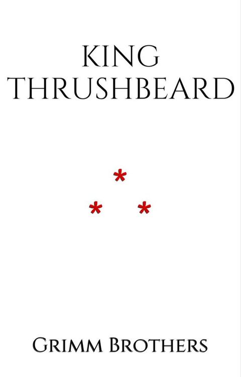 King Thrushbeard(Kobo/電子書)