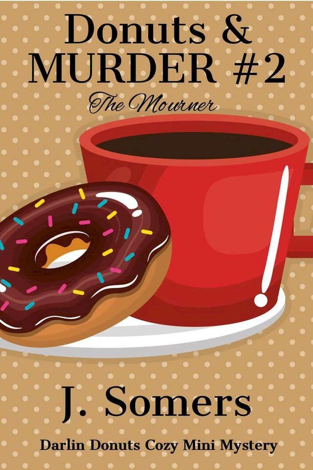  Donuts and Murder Book 2 - The Mourner(Kobo/電子書)